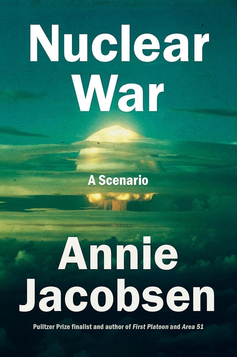 On Annie Jacobsen’s “Nuclear War: A Scenario”
